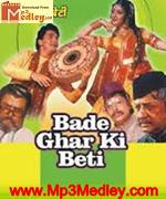 Bade Ghar Ki Beti 1989 songs