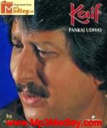 Kaif Pankaj Udhas songs