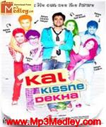 Kal Kisne Dekha 2009 songs